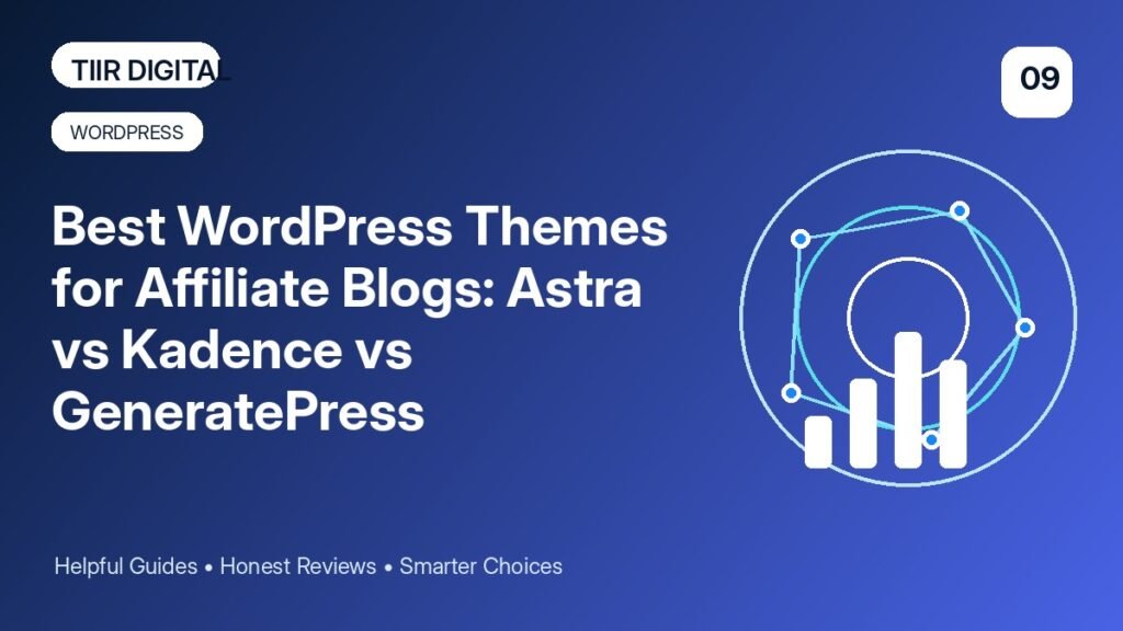 Best WordPress Themes for Affiliate Blogs: Astra vs Kadence vs GeneratePress