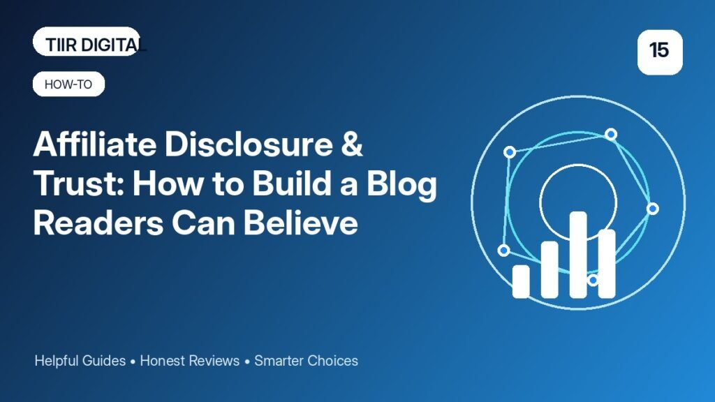 Affiliate Disclosure & Trust: How to Build a Blog Readers Can Believe
